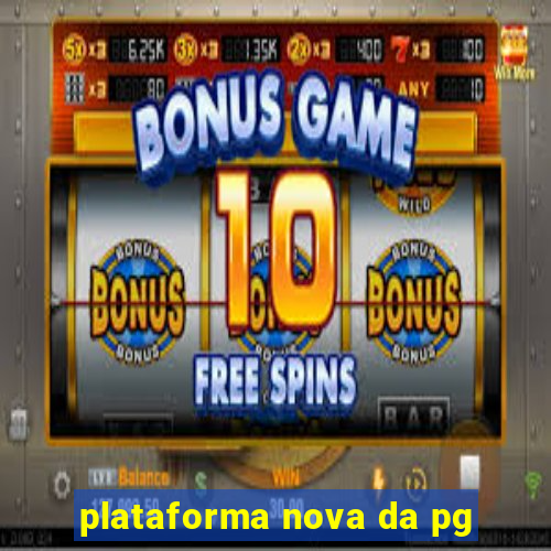 plataforma nova da pg